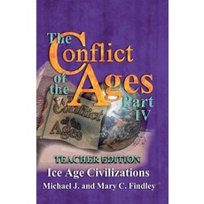 (英文圖書) The Conflict of the Ages Teacher Edition IV Ice Age Civilizations 平裝版, Findley Family Video, 英文