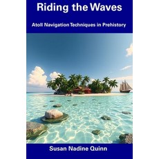 (英文圖書) Riding the Waves: Atoll Navigation Techniques in Prehistory 平裝版, Independently Published, 英文