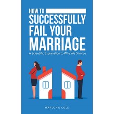 (英文圖書) How to Successfully Fail Your Marriage: A Scientific Explanation to Why We Divorce 精裝版, WestBow Press, 英文