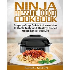 Ninja Pressure Cooker Cookbook: Step-by-Step Guide to Learn How to Cook Tasty and Healthy Dishes Usi... 平裝版, Independently Published, 英文