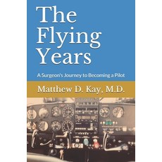 (英文圖書) The Flying Years: A Sugeon's Journey to Becoming a Pilot 平裝版, Independently Published, 英文