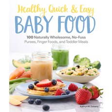 Healthy Quick & Easy Baby Food: 100 Naturally Wholesome No-Fuss Purees Finger Foods and Toddler M... 平裝版, Alpha Books, 英文