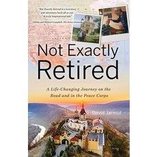 (英文圖書) Not Exactly Retired: A Life-Changing Journey on the Road and in the Peace Corps 平裝版, David Jarmul, 英文