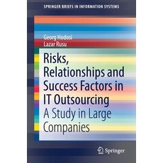 Risks Relationships and Success Factors in It Outsourcing: A Study in Large Companies 平裝版, Springer, 英文