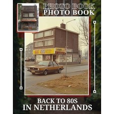 (英文圖書) Back To 80s In NeTherlands Photo Book: Explore 40 Vivid Images That Capture Ico... 平裝版, Independently Published, 英文