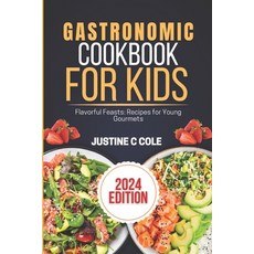 (英文圖書) Gastronomic Cookbook for kids: Flavorful Feasts: Recipes for Young Gourmets 平裝版, Independently Published, 英文