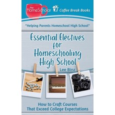 (英文圖書) Essential Electives for Homeschooling High School: How to Craft Courses That Exceed College E... 平裝版, Independently Published, 英文