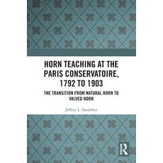 (英文圖書) Horn Teaching at the Paris Conservatoire 1792 to 1903: The Transition from Natural Horn to V... 平裝版, Routledge, 英文