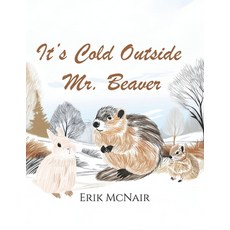 (英文圖書)It's Cold Outside Mr. Beaver!: From The Many Adventures of Mr. Beaver 平裝版, Independently Published, 英文