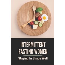 (英文圖書) Intermittent Fasting Women: Staying In Shape Well: Way To Lose Weight 平裝版, Independently Published, 英文