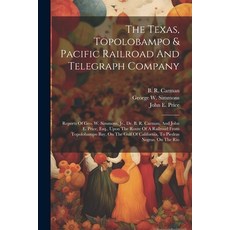 (英文圖書) The Texas Topolobampo & Pacific Railroad And Telegraph Company: Reports Of Geo. W. Simmons ... 平裝版, Legare Street Press, 英文