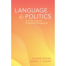 (英文圖書) Language and Politics: A Cross-Cultural Pragmatics Perspective 平裝版, Cambridge University Press, 英文