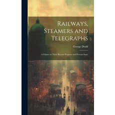 (英文圖書) Railways Steamers and Telegraphs: A Glance at Their Recent Progress and Present State 精裝版, Legare Street Press, 英文