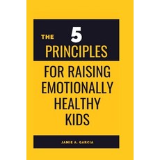 (英文圖書) The 5 Principles for Raising Emotionally Healthy Kids 平裝版, Independently Published, 英文