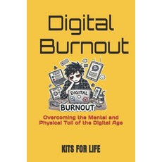 (英文圖書) Digital Burnout: Overcoming the Mental and Physical Toll of the Digital Age 平裝版, Independently Published, 英文