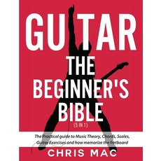 (英文圖書) Guitar - The Beginners Bible (5 in 1): The Practical Guide to Music Theory Chords Scales G... 平裝版, Meyer House Press, 英文