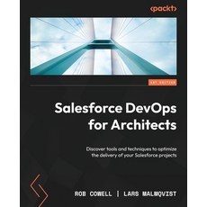 (英文圖書) Salesforce DevOps for Architects: Discover tools and techniques to optimize the delivery of y... 平裝版, Packt Publishing, 英文