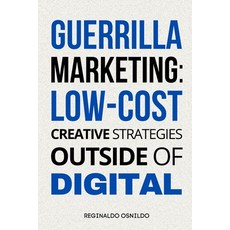 (英文圖書) Guerrilla Marketing: Low-Cost Creative Strategies Outside of Digital 平裝版, Independently Published, 英文