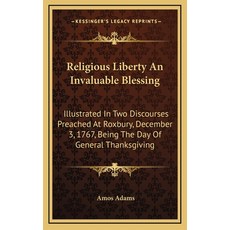 (英文圖書) Religious Liberty An Invaluable Blessing: Illustrated In Two Discourses Preached At Roxbury ... 精裝版, Kessinger Publishing, 英文
