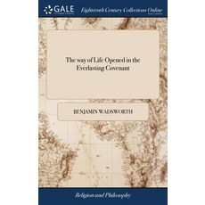 (英文圖書) The way of Life Opened in the Everlasting Covenant: Or The Duties & Benefits of the Covenant... 精裝版, Gale Ecco, Print Editions, 英文