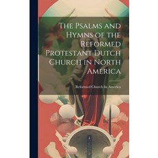 (英文圖書) The Psalms and Hymns of the Reformed Protestant Dutch Church in North America 精裝版, Legare Street Press, 英文