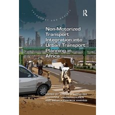 Non-Motorized Transport Integration into Urban Transport Planning in Africa 平裝版, Routledge, 英語