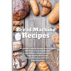 (英文圖書) Bread Machine Recipes: Incredible Creative Recipes Easy to Make with Easy to Find Ingredients... 平裝版, Denise Baker, 英文
