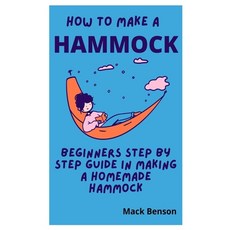 (英文圖書) How to Make Hammock: Beginners Step by Step guide in making a homemade Hammock 平裝版, Independently Published, 英文
