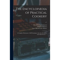 (英文書籍) The Encyclopædia of Practical Cookery： a Complete Dictionary of All Pertaining to the Art of ... 平裝版, Legare Street Press, 英文