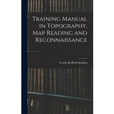 (英文圖書) Training Manual in Topography map Reading and Reconnaissance 精裝版, Legare Street Press, 英文