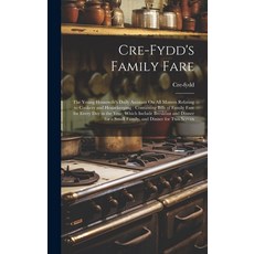 (英文圖書) Cre-Fydd's Family Fare: The Young Housewife's Daily Assistant On All Matters Relating to Cook... 精裝版, Legare Street Press, 英文