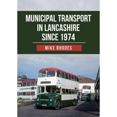 Municipal Transport in Lancashire Since 1974 平裝版, Amberley Publishing, 英語