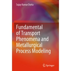 (英文圖書) Fundamental of Transport Phenomena and Metallurgical Process Modeling 平裝版, Springer, 英文