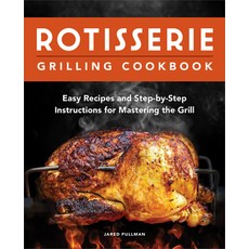(英文圖書) Rotisserie Grilling Cookbook: Easy Recipes and Step-By-Step Instructions for Mastering the Grill 平裝版, Rockridge Press, 英文