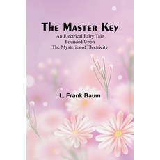 (英文圖書)The Master Key; An Electrical Fairy Tale Founded Upon the Mysteries of Electricity 平裝版, Alpha Edition, 英文