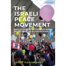 The Israeli Peace Movement: Anti-Occupation Activism and Human Rights Since the Al-Aqsa Intifada 平裝版, I. B. Tauris & Company, 英文
