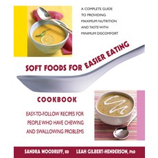 Soft Foods for Easier Eating Cookbook: Easy-To-Follow Recipes for People Who Have Chewing and Swallowing Problems, Square One Pub