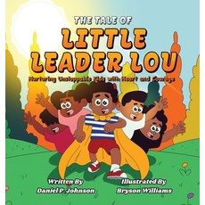 (英文圖書)The Tale of Little Leader Lou: Nurturing Unstoppable Kids with Heart and Courage 精裝版, Daniel Johnson, 英文