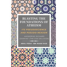 (英文圖書) Blasting the Foundations of Atheism: Its Pseudoscience and Pseudo-reason: Answering Richard D... 平裝版, Independently Published, 英文
