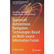 Spacecraft Autonomous Navigation Technologies Based on Multi-Source Information Fusion 精裝版, Springer, 英文