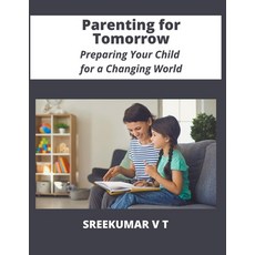 (英文圖書) Parenting for Tomorrow: Preparing Your Child for a Changing World 平裝版, Sreekumar V T, 英文