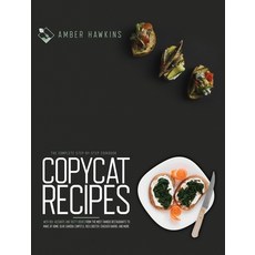 Copycat Recipes: The complete step by step cookbook with 100+ accurate and tasty dishes from the mos... 精裝版, Rebirth Publishing Ltd, 英文