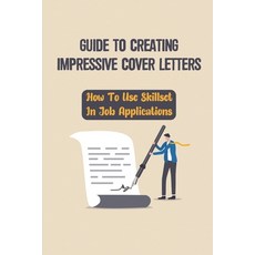 (英文圖書) Guide To Creating Impressive Cover Letters: How To Use Skillset In Job Applications: Create C... 平裝版, Independently Published, 英文