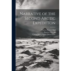 (英文圖書) Narrative of the Second Arctic Expedition 平裝版, Legare Street Press, 英文