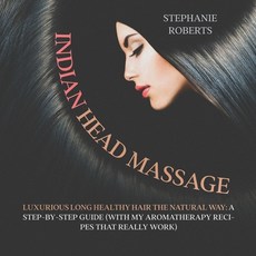 (英文圖書) Indian Head Massage: Guide to Luxurious Long Healthy Hair the Natural Way 平裝版, Thorpe Bowker, 英文