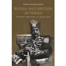Russia and Britain in Persia: Imperial Ambitions in Qajar Iran 平裝版, I. B. Tauris & Company, 英文