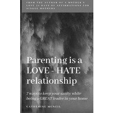 (英文圖書) Parenting is a LOVE-HATE relationship: 7 ways to keep your sanity and be a GREA... 平裝版, Chbm Services, 英文