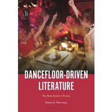 (英文圖書) Dancefloor-Driven Literature: The Rave Scene in Fiction 精裝版, Bloomsbury Publishing PLC, 英文