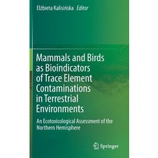 (英文圖書) Mammals and Birds as Bioindicators of Trace Element Contaminations in Terrestrial Environment... 精裝版, Springer, 英文