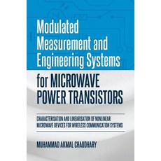 Modulated Measurement and Engineering Systems for Microwave Power Transistors: Characterisation and ... 平裝版, Brown Walker Press (FL), 英文
